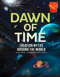 Dawn of Time : Creation Myths Around the World : Universal Myths - Nel Yomtov