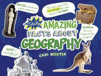 Totally Amazing Facts about Geography : Mind Benders - Cari Meister