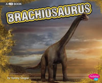 Brachiosaurus : A 4D Book - Tammy Gagne