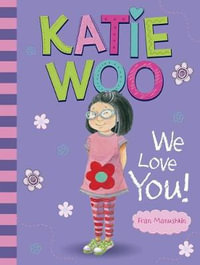 Katie Woo, We Love You! : Katie Woo - Fran Manushkin