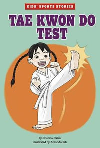 Tae Kwon Do Test : Kids' Sports Stories - Cristina Oxtra