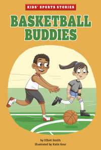 Basketball Buddies : Kids' Sports Stories - Elliott Smith