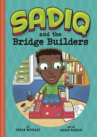 Sadiq and the Bridge Builders : Sadiq and the Bridge Builders - Siman Nuurali