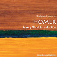 Homer : A Very Short Introduction - Barbara Graziosi