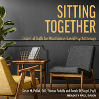 Sitting Together : Essential Skills for Mindfulness-Based Psychotherapy - Thomas Pedulla