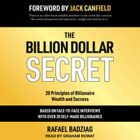 The Billion Dollar Secret : 20 Principles of Billionaire Wealth and Success - Rafael Badziag