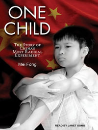 One Child : The Story of China's Most Radical Experiment - Janet Song