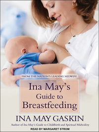 Ina May's Guide to Breastfeeding - Margaret Strom