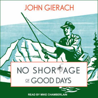 No Shortage of Good Days - John Gierach