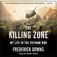 The Killing Zone : My Life in the Vietnam War - Barry Press