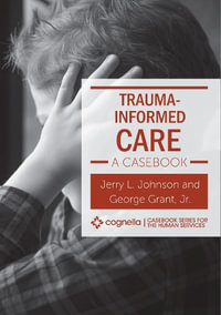 Trauma-Informed Care : A Casebook - George Grant Jr.