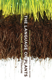 The Language of Plants : Science, Philosophy, Literature - Monica Gagliano