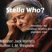 Stella Who? : Alone and powerless - homeless but not helpless - Jack Wynters