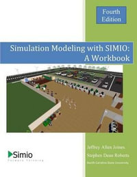 Simulation Modeling with SIMIO : A Workbook 4th Edition - Stephen Dean Roberts