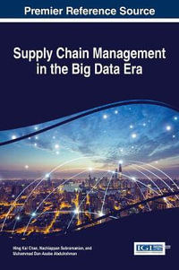 Supply Chain Management in the Big Data Era : Advances in Logistics, Operations, and Management Science - Hing Kai Chan