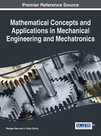 Mathematical Concepts and Applications in Mechanical Engineering and Mechatronics : Advances in Mechatronics and Mechanical Engineering - Mangey Ram