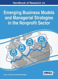 Handbook of Research on Emerging Business Models and Managerial Strategies in the Nonprofit Sector : Advances in Public Policy and Administration - Lindy Lou West