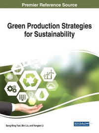 Green Production Strategies for Sustainability : Advances in Environmental Engineering and Green Technologies - Sang-Binge Tsai