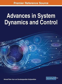 Advances in System Dynamics and Control : Advances in Systems Analysis, Software Engineering, and High Performance Computing - Ahmad Taher Azar