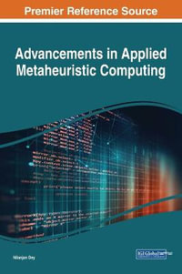 Advancements in Applied Metaheuristic Computing : Advances in Data Mining and Database Management - Nilanjan Dey