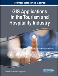 GIS Applications in the Tourism and Hospitality Industry : Advances in Hospitality, Tourism, and the Services Industry - Somnath Chaudhuri