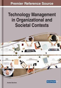 Technology Management in Organizational and Societal Contexts : Advances in Educational Technologies and Instructional Design - Andrew Borchers