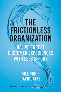 The Frictionless Organization : Deliver Great Customer Experiences with Less Effort - David Jaffe