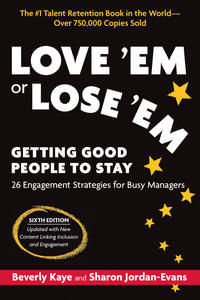 Love 'Em or Lose 'Em, Sixth Edition : Getting Good People to Stay - Beverly Kaye