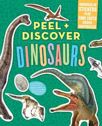 Peel & Discover : Dinosaurs : Peel + Discover - Workman Publishing