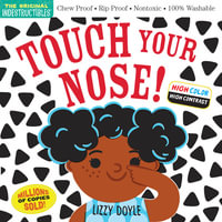 Indestructibles: Touch Your Nose! (High Color High Contrast) : Chew Proof   Rip Proof   Nontoxic   100% Washable (Book for Babies, Newborn Books, Safe to Chew) - Amy Pixton