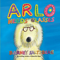 Arlo Needs Glasses - Barney Saltzberg