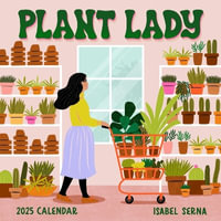 Plant Lady Wall Calendar 2025 : More Plants, More Happiness - Isabel Serna