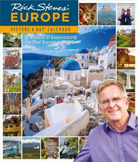 Rick Steves' Europe Picture-A-Day  Wall Calendar 2025 : 12 Months of Experiencing the Real Europe in 225 - Rick Steves