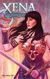 Xena: Warrior Princess Volume 1 : All Roads - Genevieve Valentine