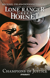 The Lone Ranger / Green Hornet : Champions of Justice - Michael Uslan