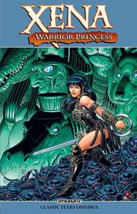 Xena, Warrior Princess : The Classic Years Omnibus - John Wagner