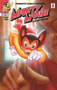 Mighty Mouse Volume 1 : Saving The Day - Sholly Fisch