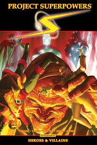 Project Superpowers Omnibus Vol. 3 : Heroes and Villains - Alex Ross