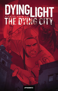 Dying Light : Stories From the Dying City - Fred Van Lente