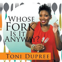 Whose Fork Is It Anyway? - Toni Dupree