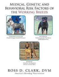 Medical, Genetic and Behavioral Risk Factors of the Working Breeds - DVM ROSS D. CLARK