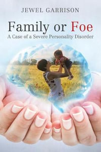 Family or Foe : A Case of a Severe Personality Disorder - Jewel Garrison