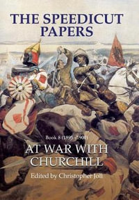 The Speedicut Papers Book 8 (1895-1900) : At War With Churchill - Christopher Joll