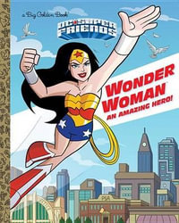 Wonder Woman : An Amazing Hero! (DC Super Friends) - Mary Tillworth