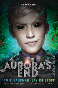 Aurora's End : The Aurora Cycle: Book 3 - Amie Kaufman