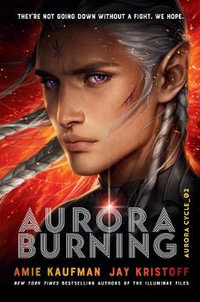 Aurora Burning : Aurora Cycle - Amie Kaufman