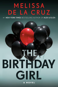 The Birthday Girl : A Novel - Melissa de la Cruz