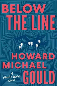 Below the Line : A Charlie Waldo Novel - Howard Michael Gould