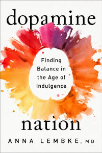 Dopamine Nation : Finding Balance in the Age of Indulgence - Anna Lembke