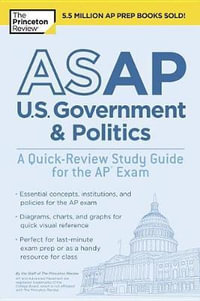 ASAP U.S. Government & Politics : A Quick-Review Study Guide for the AP Exam - The Princeton Review